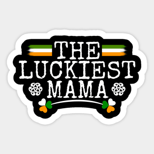 The Luckiest Mama Tees for the Feast of Saint Patrick-Lá Fhéile Pádraig Sticker